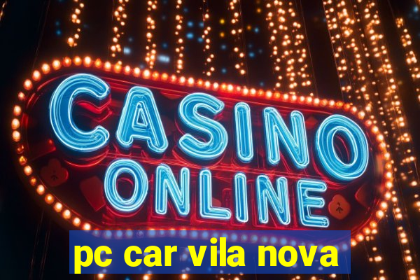 pc car vila nova